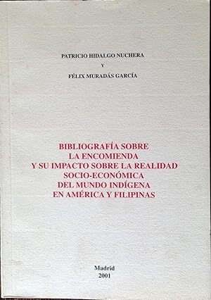 BIBLIOGRAFIA SOBRE LA ENCOMIENDA Y SU IMPACTO SOBRE LA REALIDAD SOCIO ECONOMICA DEL MUNDO INDIGEN...