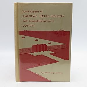 Seller image for Some Aspects of America's Textile Industry: With Special Reference to Cotton for sale by Shelley and Son Books (IOBA)