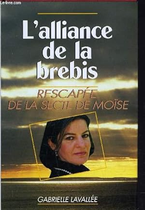 Bild des Verkufers fr L'ALLIANCE DE LA BREBIS - RESCAPEE DE LA SECTE DE MOISE. zum Verkauf von Le-Livre
