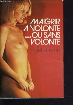Bild des Verkufers fr MAIGRIR A VOLONTE. OU SANS VOLONTE. zum Verkauf von Le-Livre