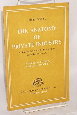 The Anatomy of Private Industry: A socialist policy for the future of the joint stock company