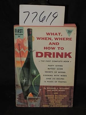 Image du vendeur pour What, When, Where and How to Drink the First Complete Book mis en vente par Princeton Antiques Bookshop