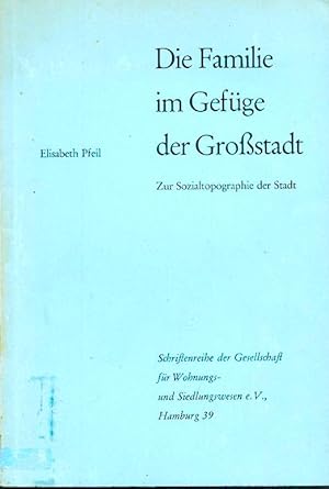 Die Familie im Gefüge der Großstadt. Zur Sozialtopographie der Stadt.