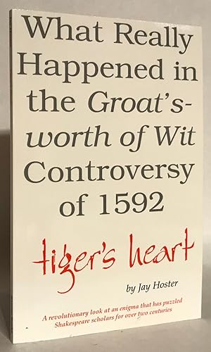 Seller image for Tiger's Heart : What Really Happened in the "Groat's-worth of Wit" Controversy of 1592. for sale by Thomas Dorn, ABAA