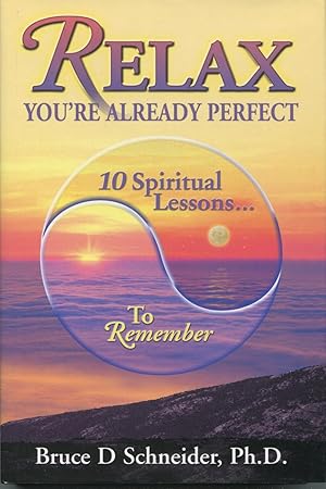 Bild des Verkufers fr Relax, Your're Already Perfect:: 10 Spiritual Lessons.to Remember zum Verkauf von Kenneth A. Himber