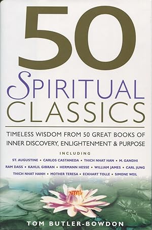 50 Spiritual Classics: Timeless Wisdom From 50 Great Books Of Inner Discovery, Enlightenment & Pu...