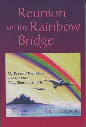 Reunion On The Rainbow Bridge: My Parents' Past Lives And The One They Shared With Me
