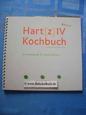 Hart(z)-IV-Kochbuch : ein Kochbuch für harte Zeiten. Sigrid Ormeloh & Nicole Schlier. [Fotos: Ing...