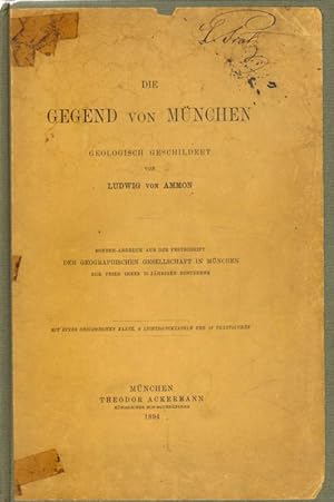 Die Gegend von München geologisch geschildert von Ludwig von Ammon. Sonderabdruck aus der Festsch...