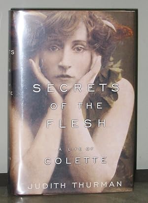 Secrets of the Flesh: A Life of Colette