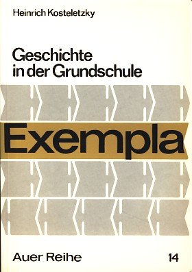 Bild des Verkufers fr Geschichte in der Grundschule - Grundlagen, Zielsetzungen, fachspezif. Arbeitsweisen u. Unterrichtsmodelle. zum Verkauf von Druckwaren Antiquariat