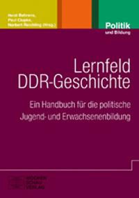 Imagen del vendedor de Lernfeld DDR-Geschichte - Ein Handbuch fr die politische Jugend- und Erwachsenenbildung. a la venta por Druckwaren Antiquariat