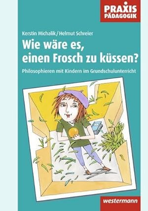 Bild des Verkufers fr Wie wre es, einen Frosch zu kssen? : Philosophieren mit Kindern im Grundschulunterricht zum Verkauf von AHA-BUCH GmbH