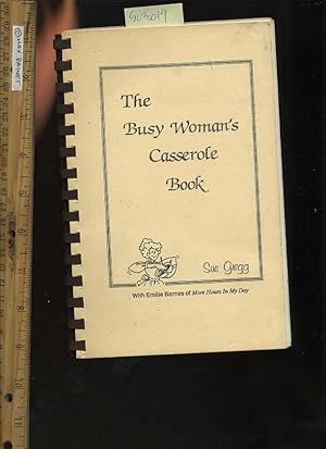 Seller image for The Busy Woman's Casserole Book [A Cookbook / Recipe Collection / Compilation of Fresh Ideas, Traditional / Regional Fare, Comprehensive Cooking Instructions + Techniques explained] for sale by GREAT PACIFIC BOOKS