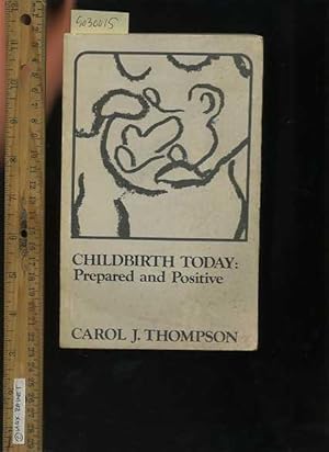 Seller image for Childbirth Today : prepared and Positive [1978 Thoughts on Healthy Pregnancy, Preparation for Birth, Self Help Guide Breast Feeding and more] for sale by GREAT PACIFIC BOOKS