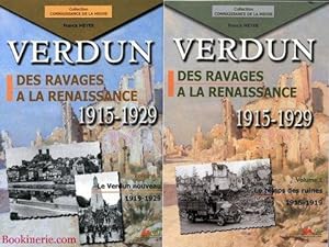 VERDUN - Des ravages à la Renaissance. 1915-1929. Volume 1. Le Temps de Ruines, 1915-1919. Volume...