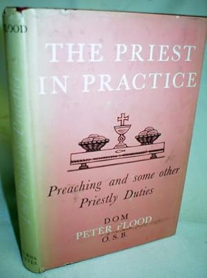 Image du vendeur pour The Priest in Practice; Preaching and Some Other Priestly Duties mis en vente par Dave Shoots, Bookseller