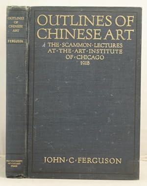 Outlines of Chinese Art (the Scammon Lectures for 1918)