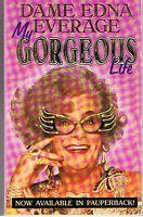 Seller image for DAME EDNA EVERAGE - MY GORGEOUS LIFE for sale by Sugen & Co.