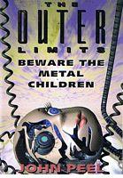 Seller image for OUTER LIMITS [THE] - BEWARE THE METAL CHILDREN for sale by Sugen & Co.