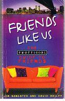Bild des Verkufers fr FRIENDS - FRIENDS LIKE US - The Unofficial Guide to FRIENDS zum Verkauf von Sugen & Co.