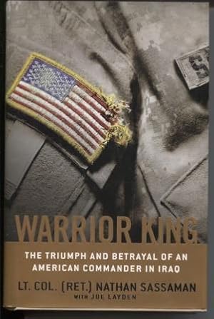 Warrior King: The Triumph & Betrayal of an American Commander in Iraq