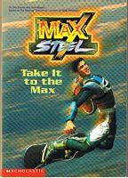 MAX STEEL - Take it to the Max
