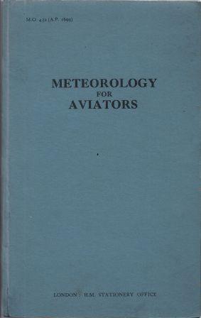 Seller image for Meteorology for aviators, M.O. 432 (A.P. 1699) Instructions for the preparation of weather maps with tables of the specifications and symbols including. for sale by LES TEMPS MODERNES