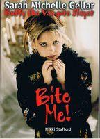 BUFFY THE VAMPIRE SLAYER - Bite Me!: Sarah Michelle Gellar and Buffy the Vampire Slayer