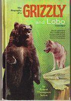 KING OF THE GRIZZLIES & LOBO - [Original Title: - THE BIOGRAPHY OF A GRIZZLY and LOBO - Unabridged]