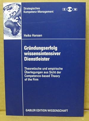 Bild des Verkufers fr Grndungserfolg wissensintensiver Dienstleister. Theoretische und empirische berlegungen aus Sicht der Competence-based-Theory of the Firm. zum Verkauf von Nicoline Thieme