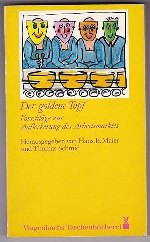 Seller image for Der goldene Topf: Vorschlge zur Auflockerung des Arbeitsmarktes for sale by Kultgut