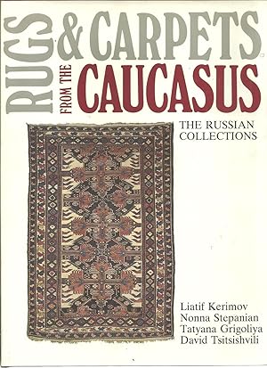 RUGS & CARPETS FROM THE CAUCASUS: THE RUSSIAN COLLECTIONS