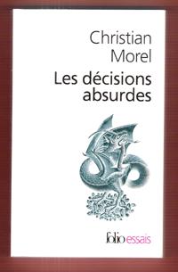 Image du vendeur pour Les Dcisions Absurdes : Sociologie Des Erreurs Radicales et Persistantes mis en vente par Au vert paradis du livre