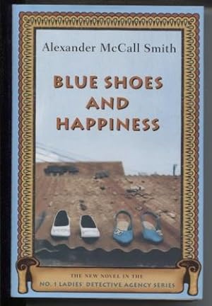 Image du vendeur pour Blue Shoes And Happiness: The New Novel in the No. 1 Ladies' Detective Agency Series mis en vente par E Ridge Fine Books