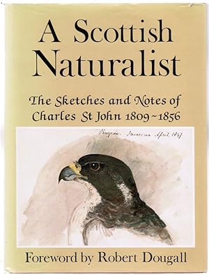 Bild des Verkufers fr A Scottish Naturalist: The Sketches and Notes of Charles St John 1809-1856. zum Verkauf von Besleys Books  PBFA