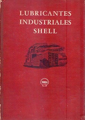 LUBRICANTES INDUSTRIALES SHELL. Traducción del libro: Shell Industrial Lubricants, publicado en G...