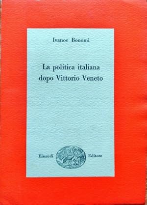 Bild des Verkufers fr La politica italiana dopo Vittorio Veneto. zum Verkauf von FIRENZELIBRI SRL