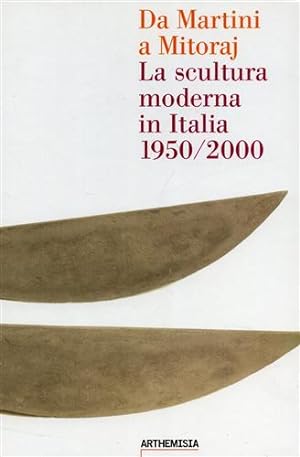 Immagine del venditore per Da Martini a Mitoraj. La scultura moderna in Italia 1950/2000. venduto da FIRENZELIBRI SRL