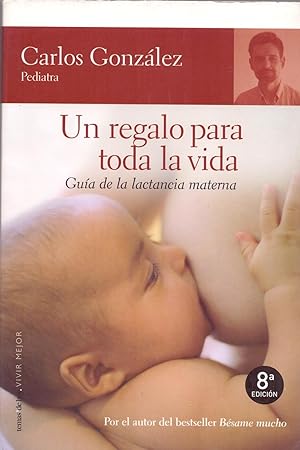 Image du vendeur pour UN REGALO PARA TODA LA VIDA (Guia de la lactancia materna) mis en vente par Libreria 7 Soles