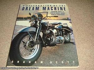 Seller image for A Celebration of the Dream Machine - Graham Scott's Photo Essay about the Harley-Davidson for sale by 84 Charing Cross Road Books, IOBA
