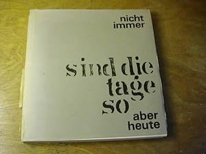 Seller image for Nicht immer sind die Tage so, aber heute. Prosa, Lyrik, Graphik for sale by Antiquariat Fuchseck