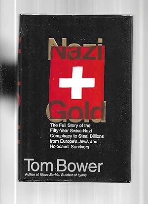 Immagine del venditore per NAZI GOLD. The Full Story Of The Fifty~Year Swiss~Nazi Conspiracy To Steal Billions From Europe's Jews And Holocaust Survivors. venduto da Chris Fessler, Bookseller