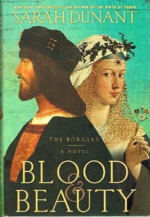 Blood & Beauty The Borgias, a Novel