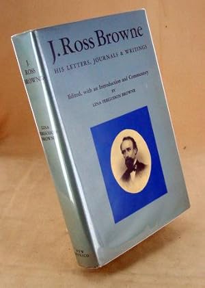 J. ROSS BROWNE. His Letters, Journals and writings