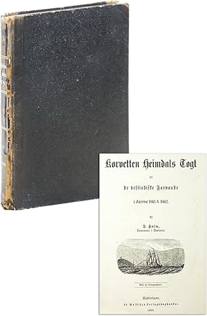 Korvetten Heimdals Togt til de Vestinde Farvande I Aarene 1861 & 1862