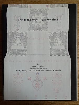 Immagine del venditore per This is the Way I Pass My Time: A Book About Pennsylvania German Decorated Hand Towels venduto da Mullen Books, ABAA