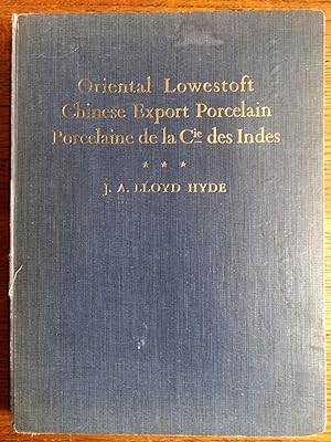 Seller image for Oriental Lowestoft Chinese Export Porcelain Porcelaine de la Cie des Indes With Special reference to the Trade with China and the Porcelain Decorated for the American Market for sale by Mullen Books, ABAA