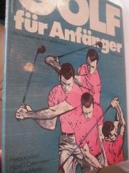 Seller image for Golf fr Anfnger Die Grundschule des Golfschwungs und Golf-Lexikon for sale by Alte Bcherwelt