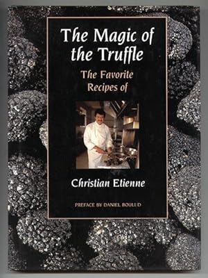 Seller image for The Magic of the Truffle: The Favorite Recipes of Christian Etienne for sale by cookbookjj